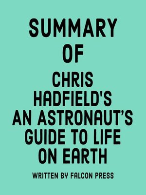 cover image of Summary of Chris Hadfield's an Astronaut's Guide to Life on Earth